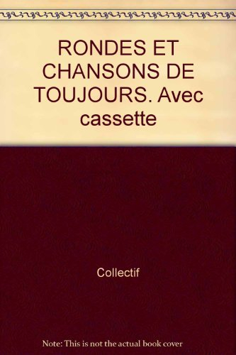 rondes et chansons de toujours. avec cassette