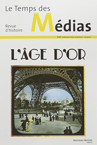 Temps des médias (Le), n° 27. L'âge d'or