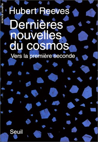 Dernières nouvelles du cosmos. Vol. 1. Vers la première seconde