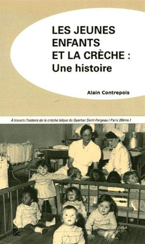 Les jeunes enfants et la crèche : une histoire : à travers l'histoire de la crèche laïque du quartie