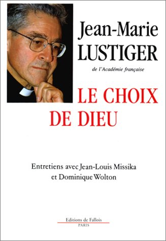 Le Choix de Dieu : entretiens avec Jean-Louis Missika, Dominique Wolton