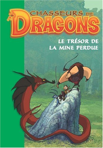 Chasseurs de dragons. Vol. 3. Le trésor de la mine perdue