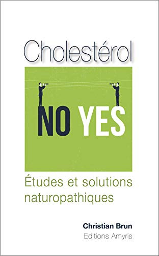Cholestérol : no, yes : études et solutions naturopathiques
