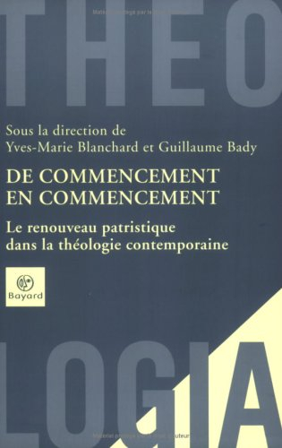 De commencement en commencement : le renouveau patristique dans la théologie contemporaine