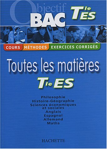 objectif bac - toutes les matières : terminale es (cours, méthodes, exercices corrigés)