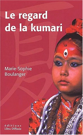 le regard de la kumari le monde secret des enfants-dieux du népal : le monde secret des enfants-dieu