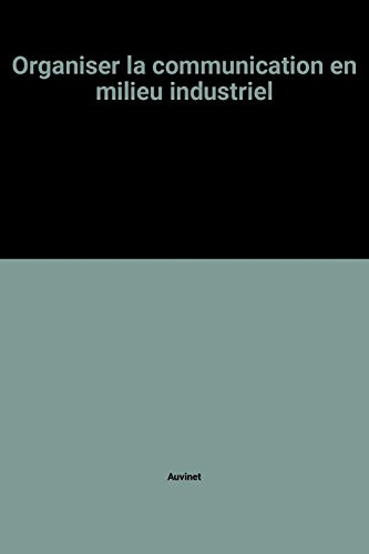 Organiser la communication en milieu industriel