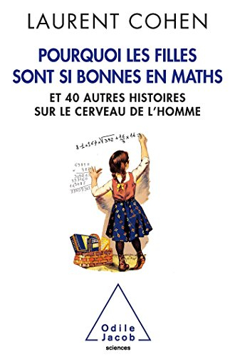 Pourquoi les filles sont si bonnes en maths : et 40 autres histoires sur le cerveau de l'homme