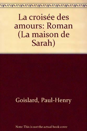 La maison de Sarah. Vol. 3. La croisée des amours