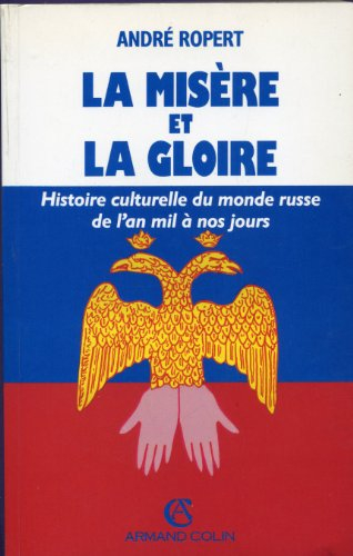 La Misère et la gloire : histoire culturelle du monde russe de l'an mil à Gorbatchev