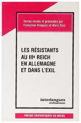 Les résistants au IIIe Reich en Allemagne et dans l'exil