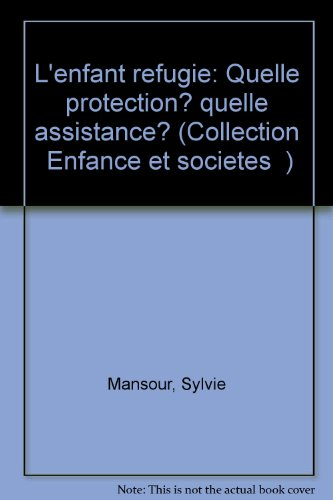 L'enfant réfugié : Quelle protection ? Quelle existence ?