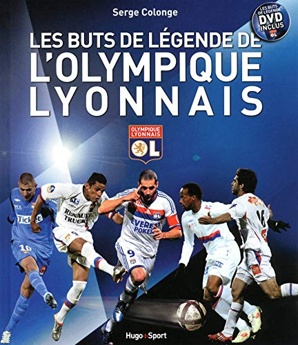 Les buts de légende de l'Olympique lyonnais