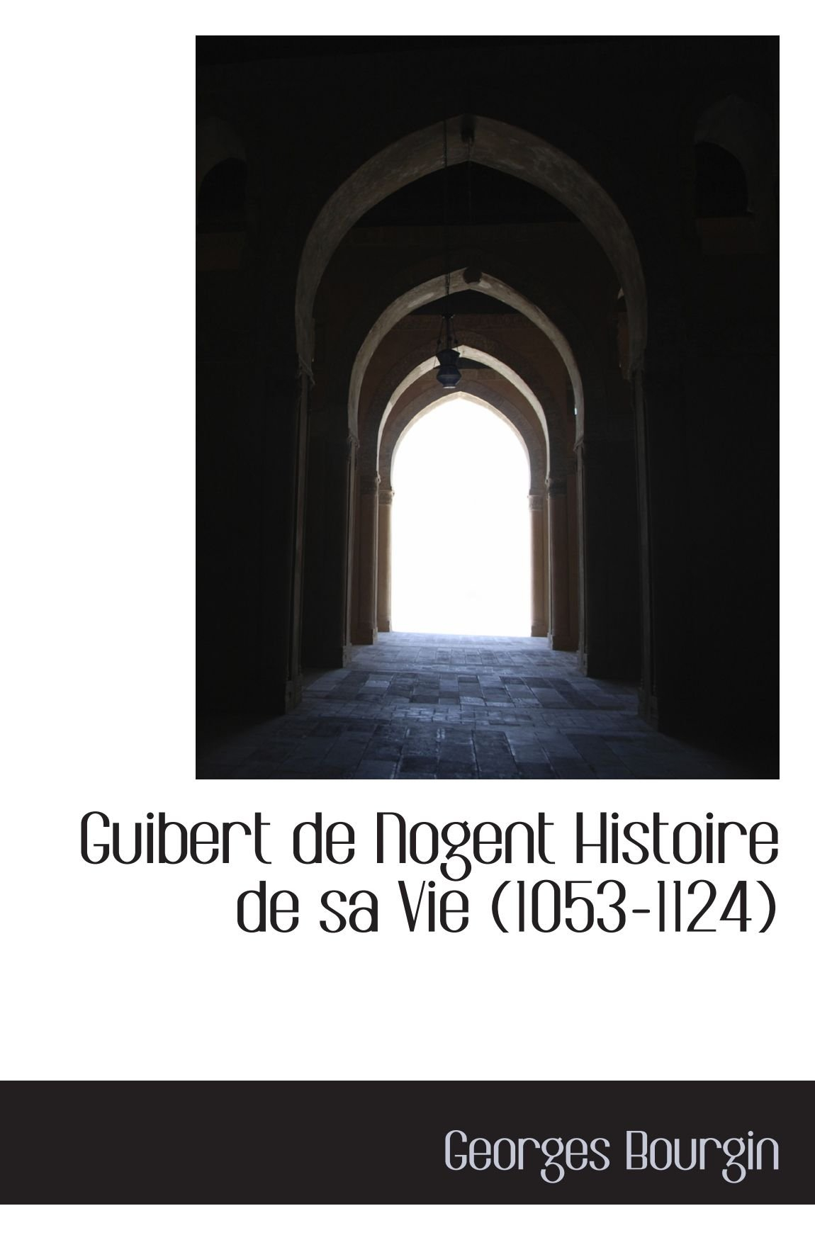 Guibert de Nogent Histoire de sa Vie (1053-1124)