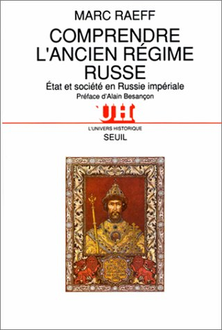 Comprendre l'Ancien Régime russe : Etat et société en Russie impériale