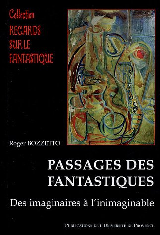 Passage des fantastiques : des imaginaires à l'inimaginable
