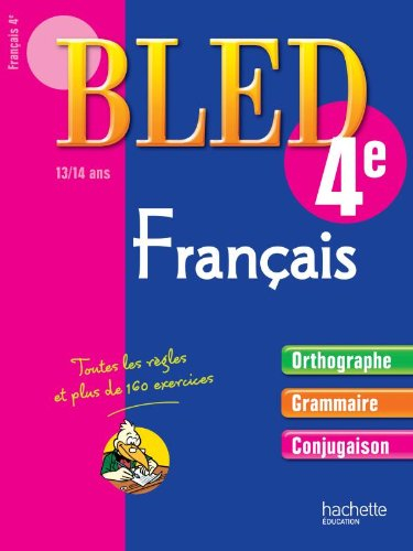 Bled français 4e, 13-14 ans : orthographe, grammaire, conjugaison