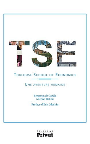 TSE, Toulouse school of economics : une aventure humaine