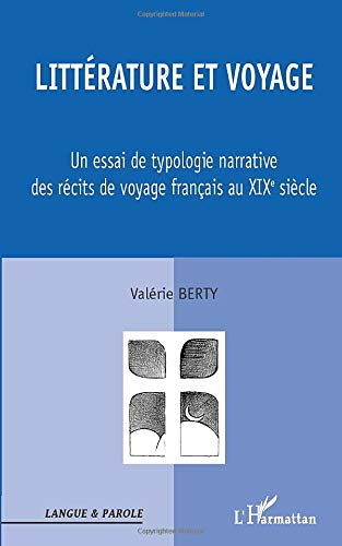 Littérature et voyage : un essai de typologie narrative des récits de voyage français au XIXe siècle