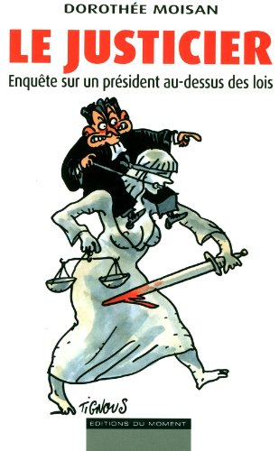 Le justicier : enquête sur un président au-dessus des lois