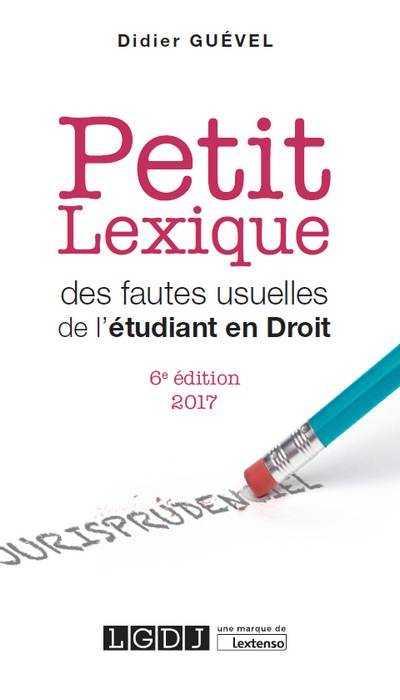 Petit lexique des fautes usuelles de l'étudiant en droit : vade-mecum de l'étudiant, spécialement en