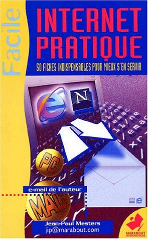 Internet pratique : 50 fiches indispensables pour mieux s'en servir
