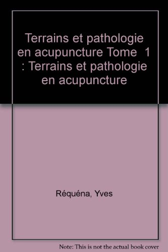 terrains et pathologie en acupuncture, tome 1 : rapports avec les oligo-éléments