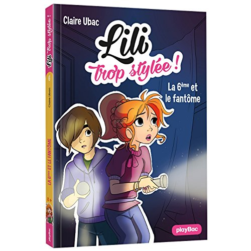 Lili trop stylée !. Vol. 6. La 6e et le fantôme