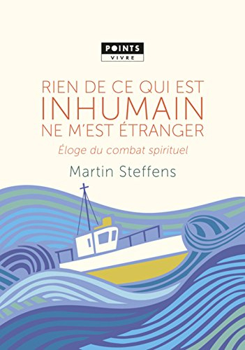 Rien de ce qui est inhumain ne m'est étranger : éloge du combat spirituel : inédit