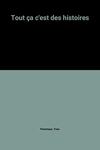Tout ça c'est des histoires