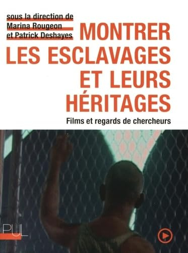 Montrer les esclavages et leurs héritages : films et regards de chercheurs