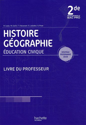 Histoire géographie, éducation civique, 2de professionnelle bac pro : nouveau programme 2009 : livre