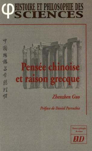 Pensée chinoise et raison grecque : pourquoi la Chine n'a pas développé la science