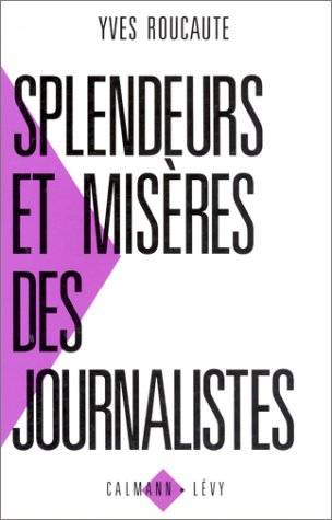 Splendeurs et misères des journalistes