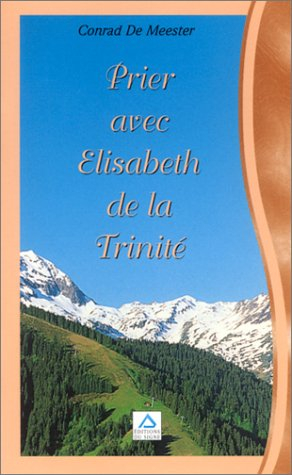 Prier avec Elisabeth de la Trinité