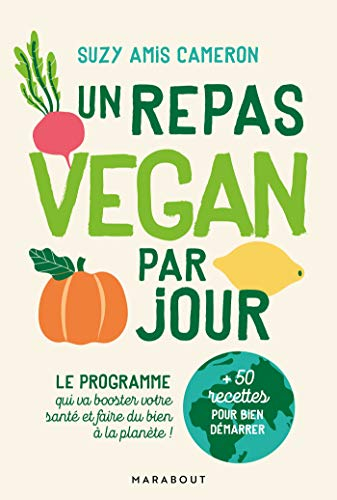 Un repas vegan par jour : le programme qui va booster votre santé et faire du bien à la planète !