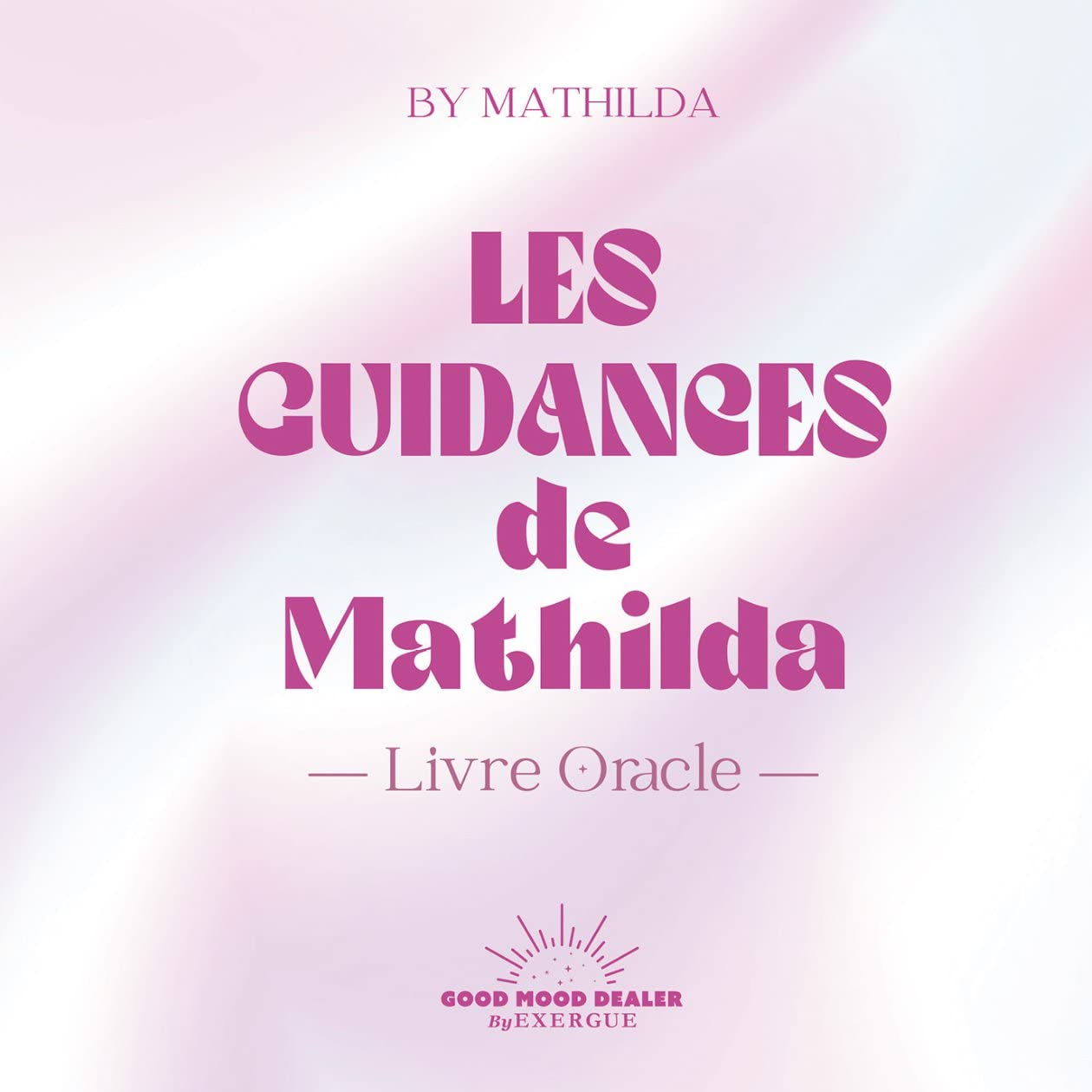Les guidances de Mathilda : livre oracle