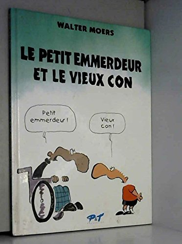 Le petit emmerdeur. Vol. 3. Le petit emmerdeur et le vieux con