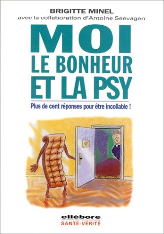 Moi, le bonheur et la psy : plus de cent réponses pour être incollable !