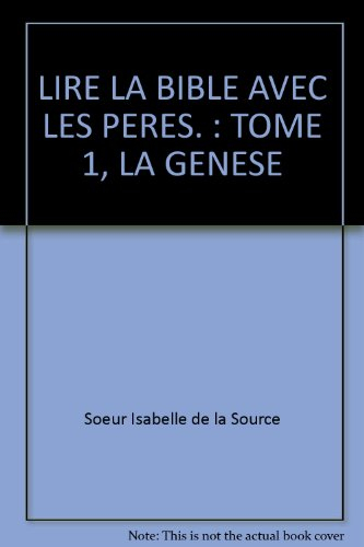 Lire la Bible avec les Pères. Vol. 1. La Genèse