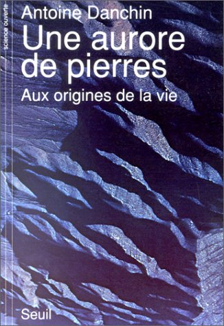 Une Aurore de pierre : aux origines de la vie