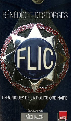 Flic : chroniques de la police ordinaire : témoignage