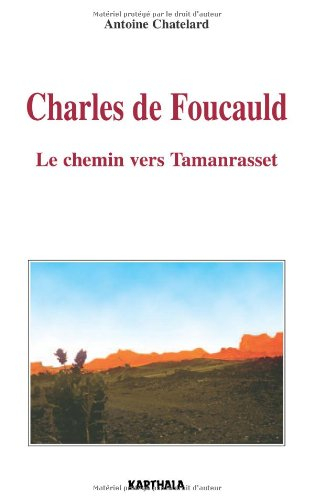 Charles de Foucauld : le chemin vers Tamanrasset