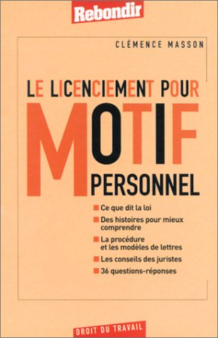 Le licenciement pour motif personnel : ce que dit la loi, des histoires pour mieux comprendre, la pr