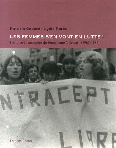 Les femmes s'en vont en lutte ! : histoire et mémoire du féminisme à Rennes (1965-1985)