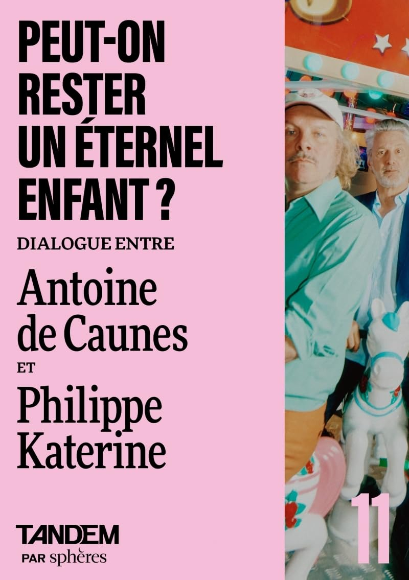 Tandem, n° 11. Peut-on rester un éternel enfant ? : dialogue entre Antoine de Caunes et Philippe Kat