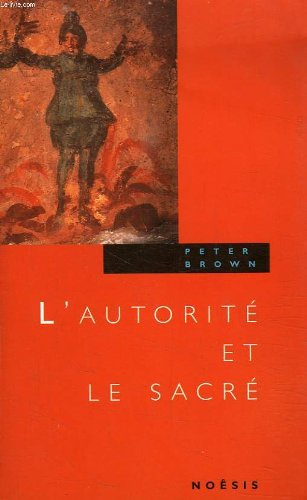 L'autorité et le sacré : aspects de la christianisation dans le monde romain