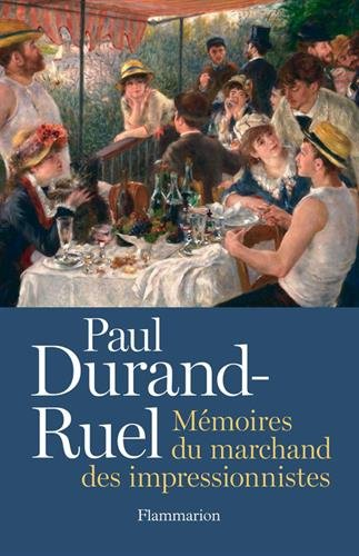 Paul Durand-Ruel : mémoires du marchand des impressionnistes