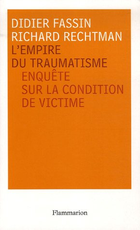 L'empire du traumatisme : enquête sur la condition de victime