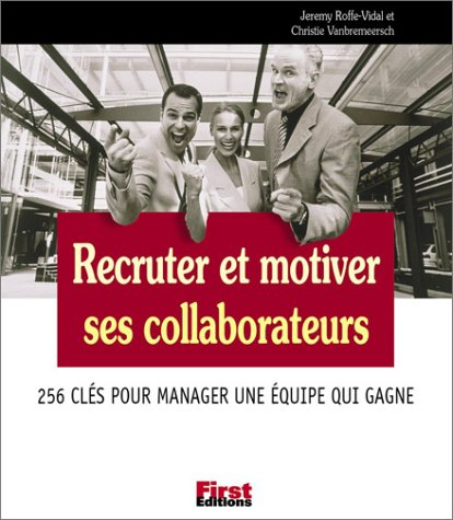 Recruter et motiver ses collaborateurs